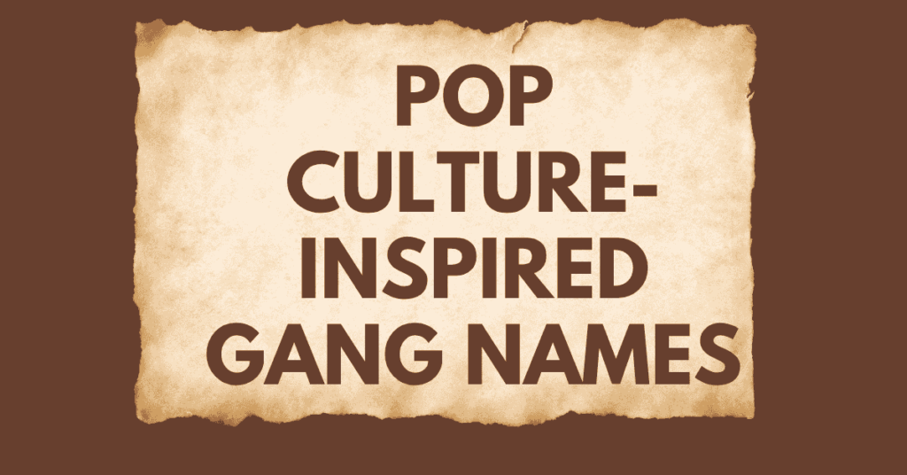 Pop Culture-Inspired Gang Names