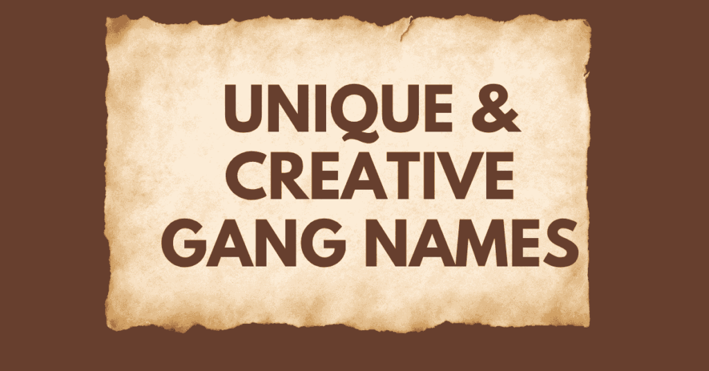Unique & Creative Gang Names