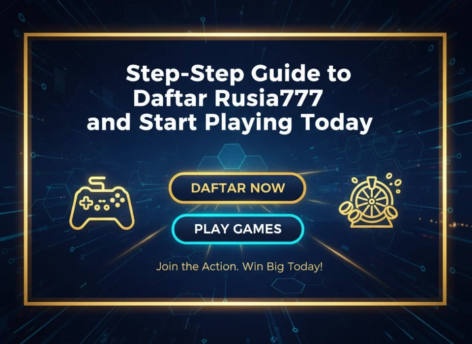 Step-by-Step Guide to Daftar Rusia777 and Start Playing Today