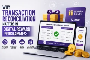 Why Transaction Reconciliation Matters in Digital Reward Programmes
